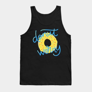 donut worry funny art Tank Top